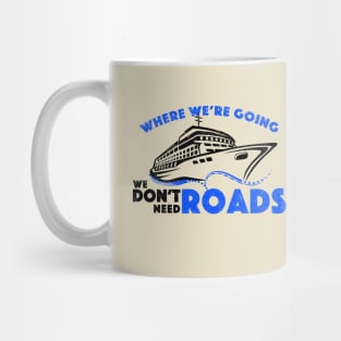 Cruise We Don't Need Roads (BLK) Mug